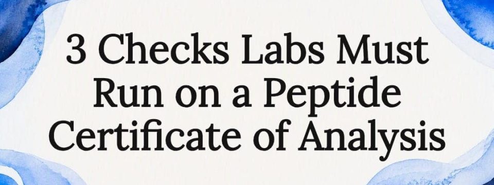 3 Checks Labs Must Run on a Peptide Certificate of Analysis